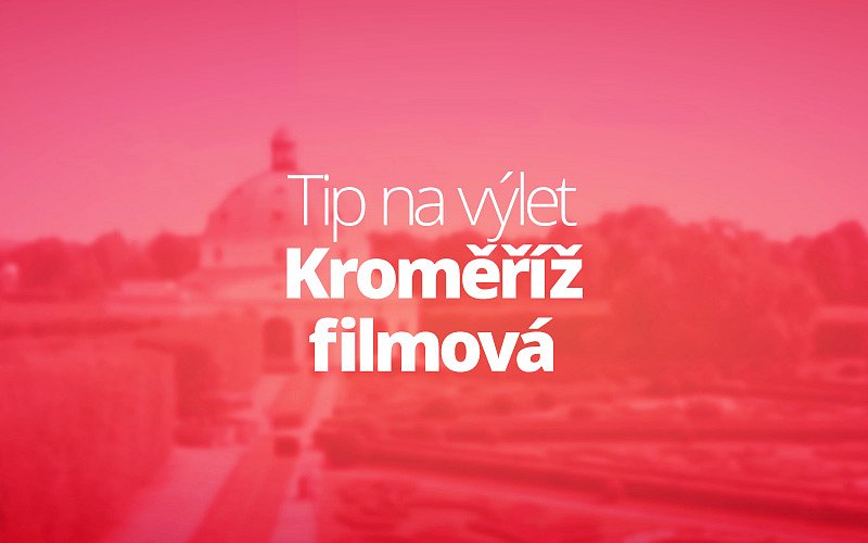Kroměříž filmová - tip na výlet