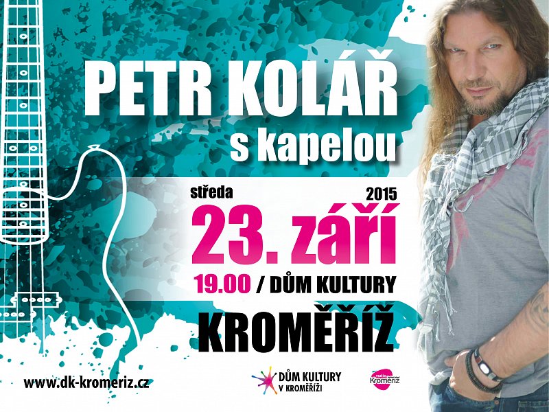 Petr Kolář s kapelou vystoupí 23. září 2015 v Dome kultury v Kroměříži