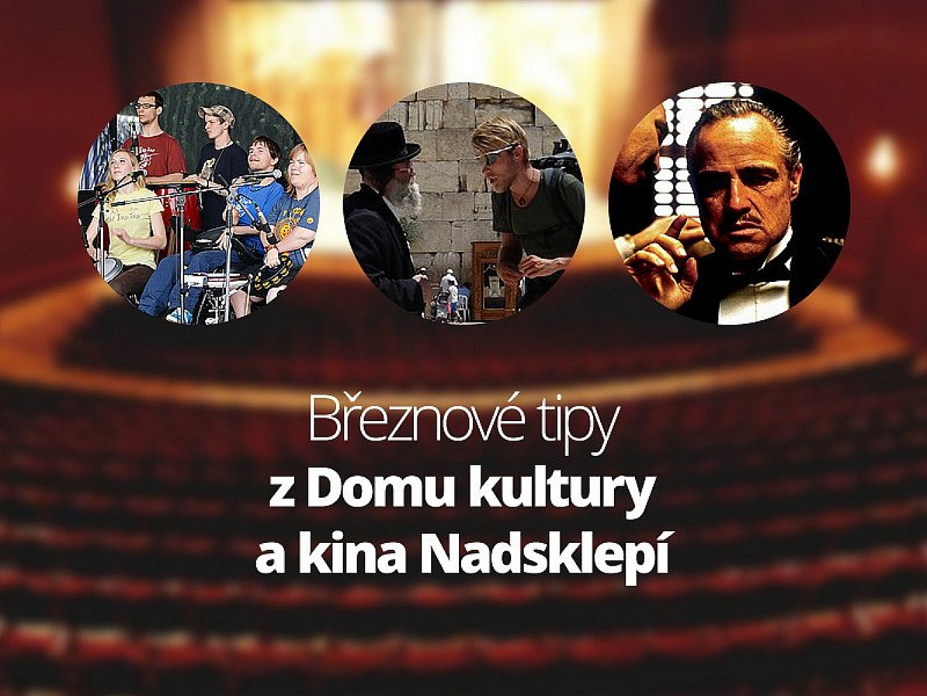 Březnové tipy z Domu kultury a kina Nadsklepí