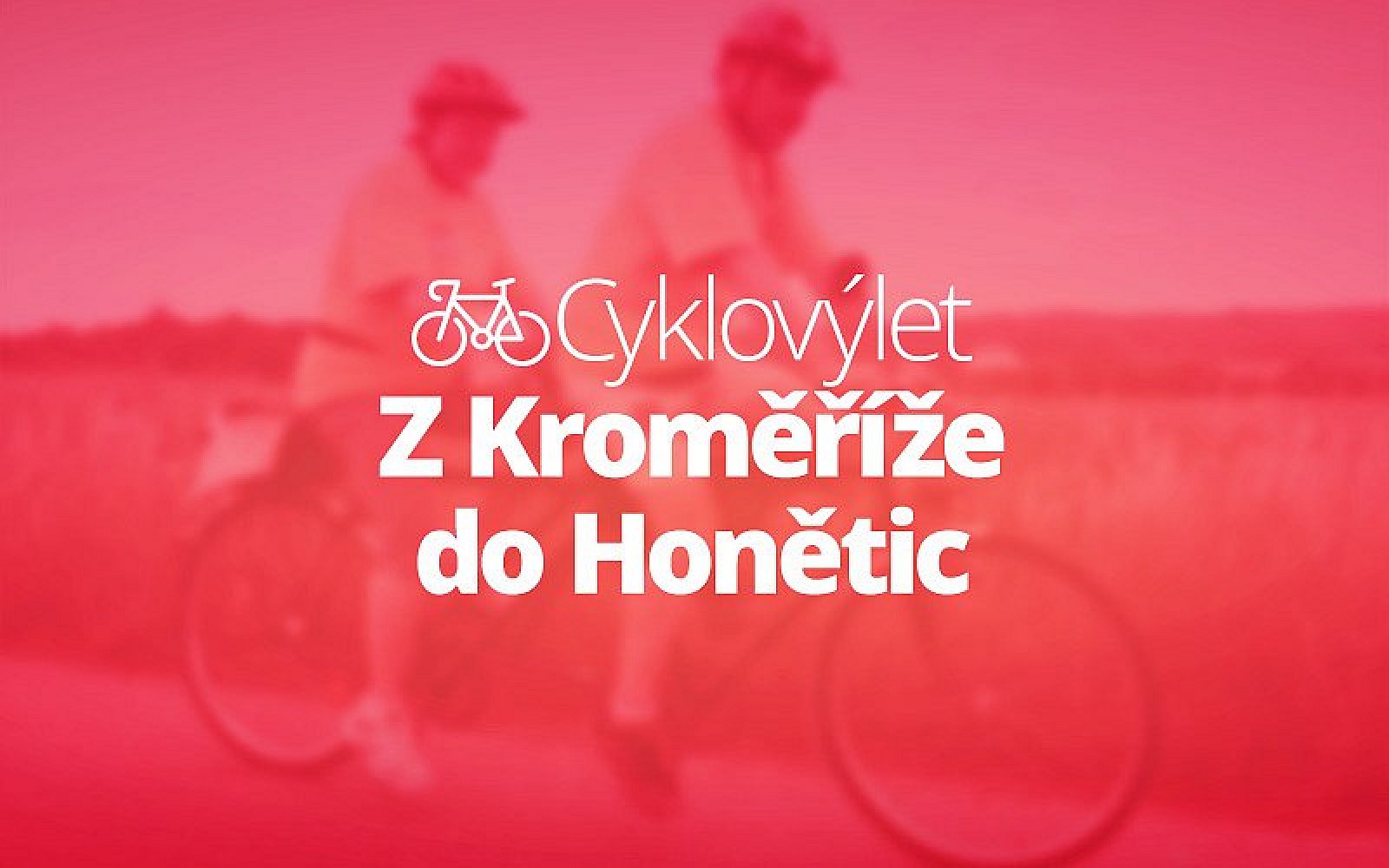 Tip na cyklovýlet do Honětic